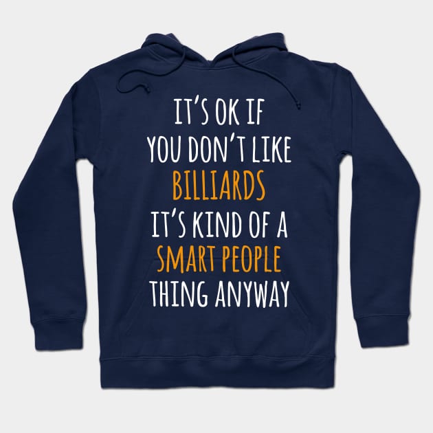 Billiards Funny Gift Idea | It's Ok If You Don't Like Billiards Hoodie by khoula252018